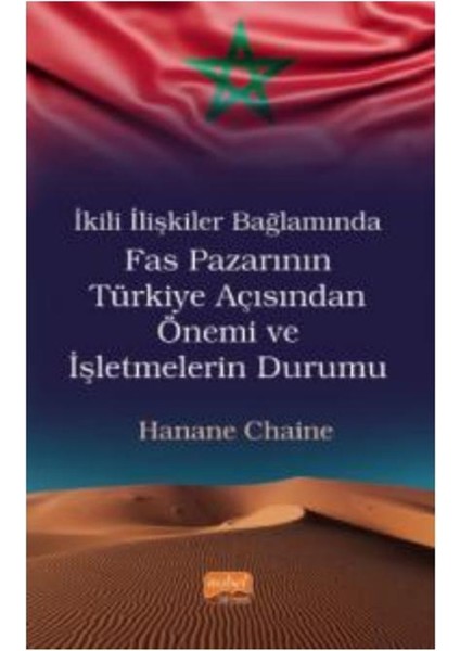 Ikili Ilişkiler Bağlamında Fas Pazarının Türkiye Açısından Önemi ve Işletmelerin Durumu - Hanane Chaine