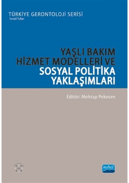 Yaşlı Bakım Hizmet Modelleri ve Sosyal Politika Yaklaşımları - Deniz Say Şahin