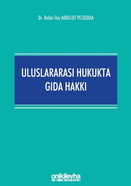 Uluslararası Hukukta Gıda Hakkı - Rabia Ilay Akbulut Peerzada