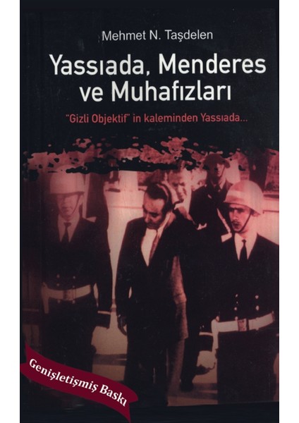 Yassıada Menderes ve Muhafızları - Mehmet N. Taşdelen