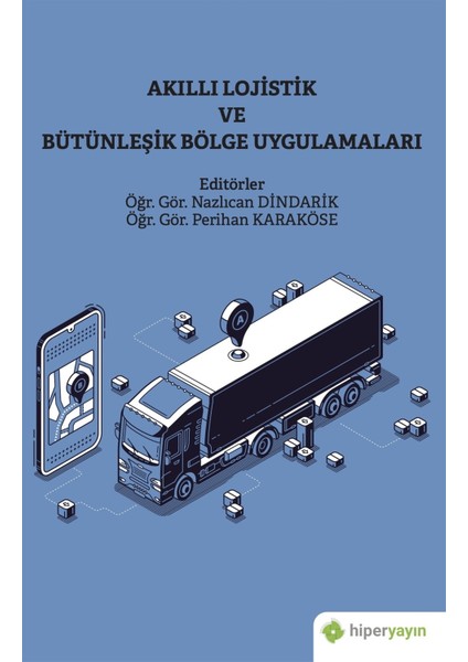 Akıllı Lojistik ve Bütünleşik Bölge Uygulamaları - Nazlıcan Dindarik