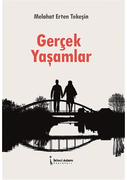 Gerçek Yaşamlar - Melahat Erten Tekeşin