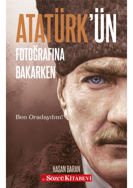 Atatürk’ün Fotoğrafına Bakarken - Hasan Baran