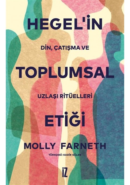 Hegel’in Toplumsal Etiği - Molly Farneth