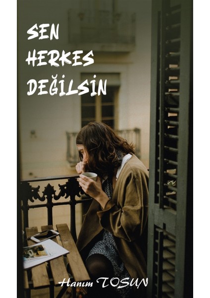 Sen Herkes Değilsin - Hanım Tosun