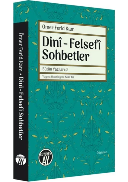 Dini - Felsefi Sohbetler - Bütün Yazıları 5 - Ömer Ferid Kam