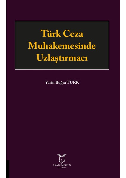 Türk Ceza Muhakemesinde Uzlaştırmacı - Yasin Buğra Türk