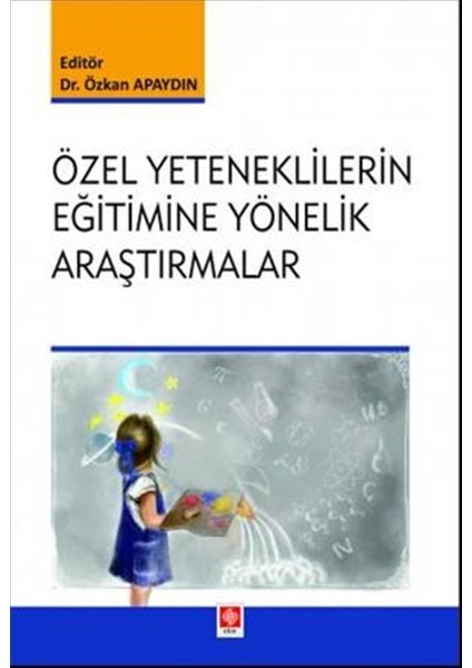 Özel Yeteneklilerin Eğitimine Yönelik Araştırmalar - Özkan Apaydın