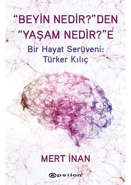 "Beyin Nedir?”den “Yaşam Nedir?”e - Mert İnan