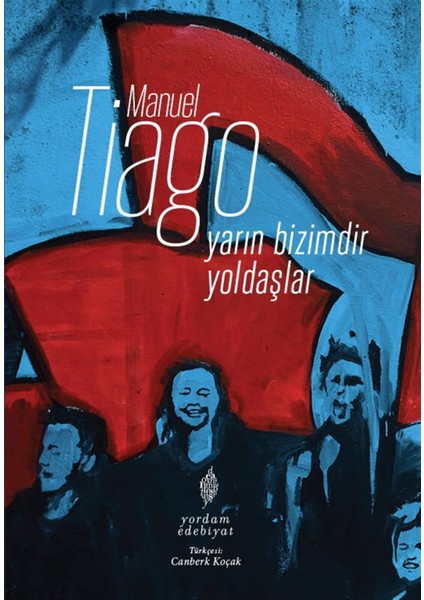 Yarın Bizimdir Yoldaşlar - Manuel Tiago