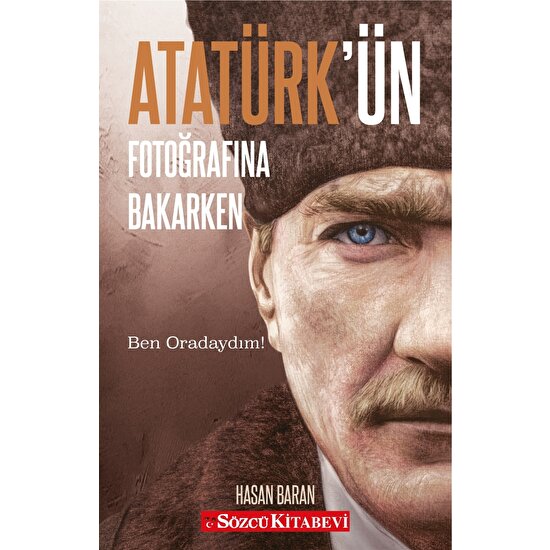 Atatürk’ün Fotoğrafına Bakarken - Hasan Baran