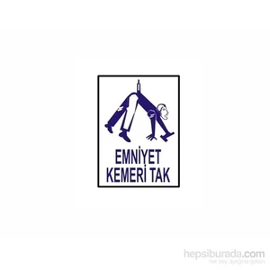 "Emniyet Kemeri Tak" İş Güvenlik Levhası
