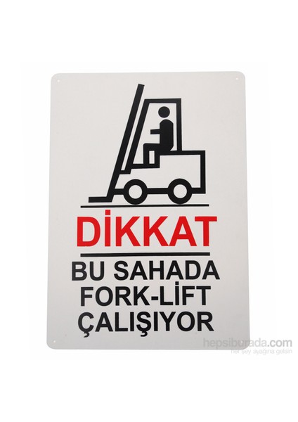 Dikkat Bu Sahada Fork-Lift Çalışıyor (Kod 408) 25X35 Cm