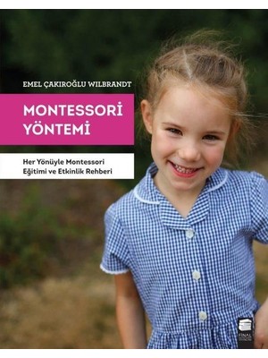 Montessori Yöntemi - Her Yönüyle Montessori Eğitimi ve Etkinlik Rehberi