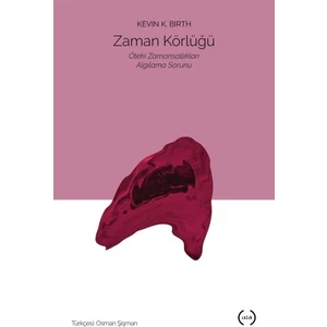 Zaman Körlüğü - Öteki Zamansallıkları Algılama Sorunu