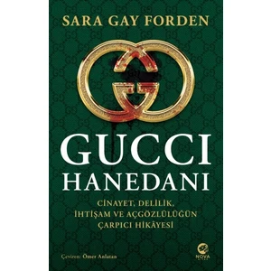 Gucci Hanedanı: Cinayet, Delilik, Ihtişam ve Açgözlülüğün Çarpıcı Hikâyesi
