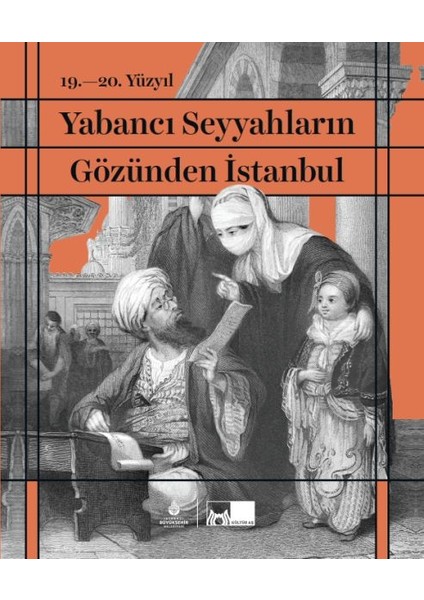 19. - 20. Yüzyıl Yabancı Seyyahların Gözünden Istanbul