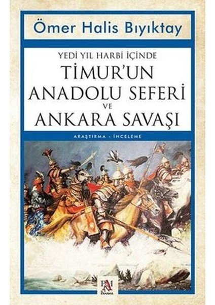 Yedi Yıl Harbi Içinde Timur Un Anadolu Seferi ve Ankara Savaşı