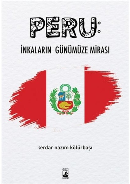 Peru: Inkaların Günümüze Mirası