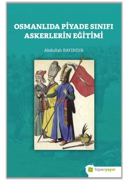 Osmanlıda Piyade Sınıfı Askerlerin Eğitimi