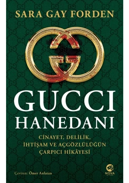 Gucci Hanedanı: Cinayet, Delilik, Ihtişam ve Açgözlülüğün Çarpıcı Hikâyesi