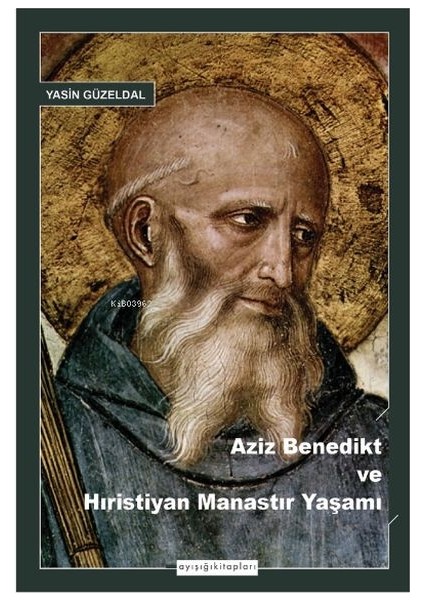 Aziz Benedikt ve Hıristiyan Manastır Yaşamı