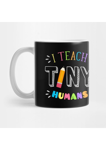 I Teach Tiny Humans Teacher Kindergarten Öğretmen Kupa Bardak