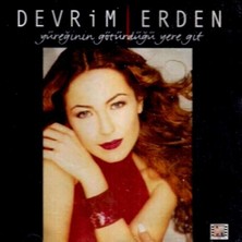 Devrim Erden – Yüreğinin Götürdüğü Yere Git CD