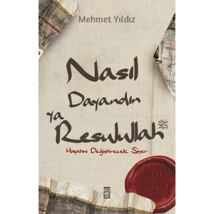 Nasıl Dayandın Ya Rasulullah - Hayatını Değiştirecek Siyer - Mehmet Yıldız