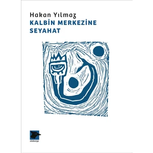 Kalbin Merkezine Seyahat - Hakan Yılmaz