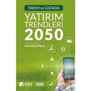Tarım ve Gıdada Yatırım Trendleri 2050 - Ahmet Necdet Öğütçü