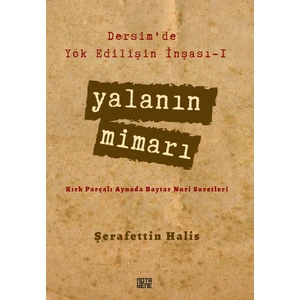 Dersim’de Yok Edilişin Inşası - 1 Yalanın Mimarı - Şerafettin Halis