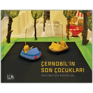 Çernobil'in Son Çocukları - Deniz Mert İçöz