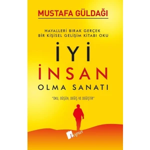 İyi İnsan Olma Sanatı - Mustafa Güldağı