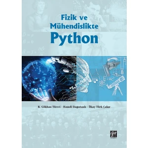 Fizik ve Mühendislikte Python - R. Gökhan Türeci, Hamdi Dağıstanlı, İlkay Türk Çakır