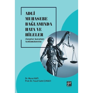 Adli Muhasebe Bağlamında Hata ve Hileler (Yargıtay Kararları Açıklamalarıyla) - Murat Katı, Yusuf Cahit Çukacı
