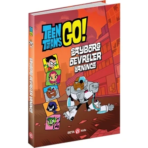 Dc Comics: Teen Titans Go! Sayborg Devreler Yanınca - Steve Korté (Ciltli)