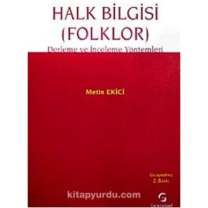 Halk Bilgisi(Folklor) Derleme ve Inceleme Yöntemleri   -Metin Ekici