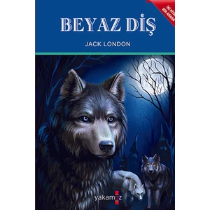 Beyaz Diş - Vahşetin Çağrısı - Jack London