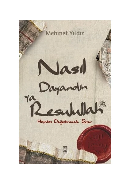 Nasıl Dayandın Ya Rasulullah - Hayatını Değiştirecek Siyer - Mehmet Yıldız