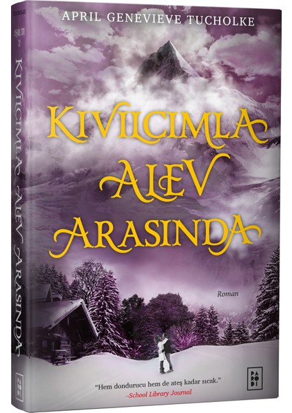 Kıvılcımla Alev Arasında (Işıltı Serisi - 2.kitap) - April Genevieve Tucholke