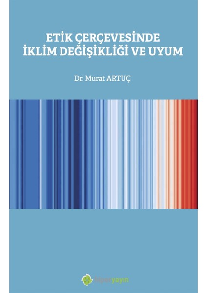 Etik Çerçevesinde Iklim Değişikliği ve Uyum - Murat Artuç