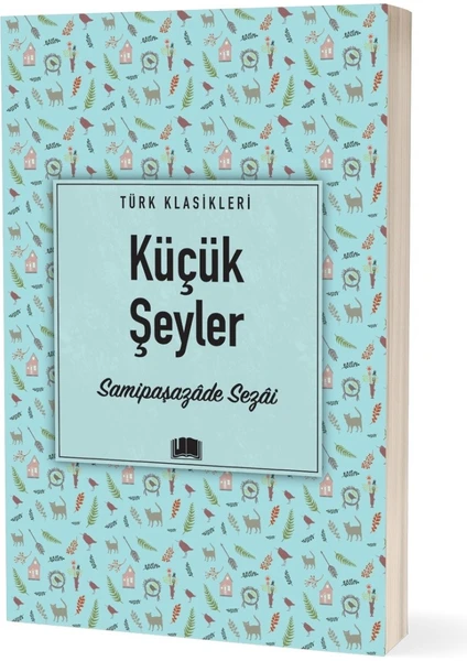 Küçük Şeyler - Samipaşazâde Sezâi