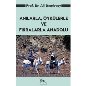 Anılarla Öykülerle ve Fıkralarla Anadolu - Ali Demirsoy
