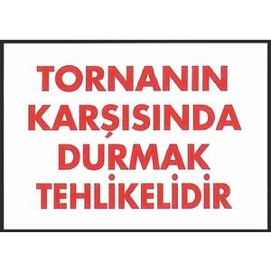 İkra Ajans Ikra Ajans/reklam / Tornanın Karşısında Durmak Tehlikelidir Iş Güvenliği Levhası 25 x 35 cm