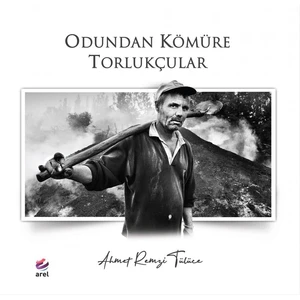 Odundan Kömüre Torlukçular - Ahmet Remzi Tülüce