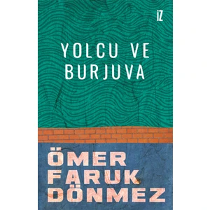 Yolcu ve Burjuva - Ömer Faruk Dönmez