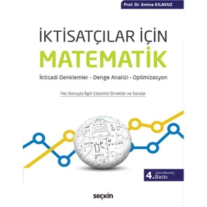 Seçkin Yayıncılık Iktisatçılar Için Matematik Iktisadi Denklemler– Denge Analizi – Optimizasyon  -Emine Kılavuz
