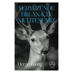 Yeryüzünde Bir An Için Muhteşemiz - Ocean Vuong