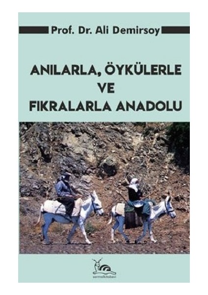 Anılarla Öykülerle ve Fıkralarla Anadolu - Ali Demirsoy